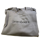Pray About it Embroidered Crewneck