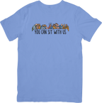 You Can Sit With Us Tee