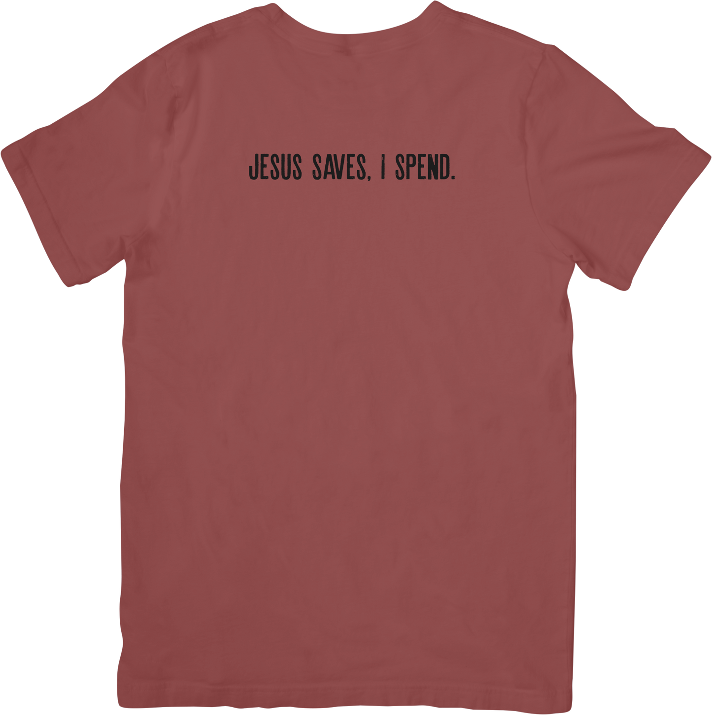 Jesus Saves, I Spend. Tee