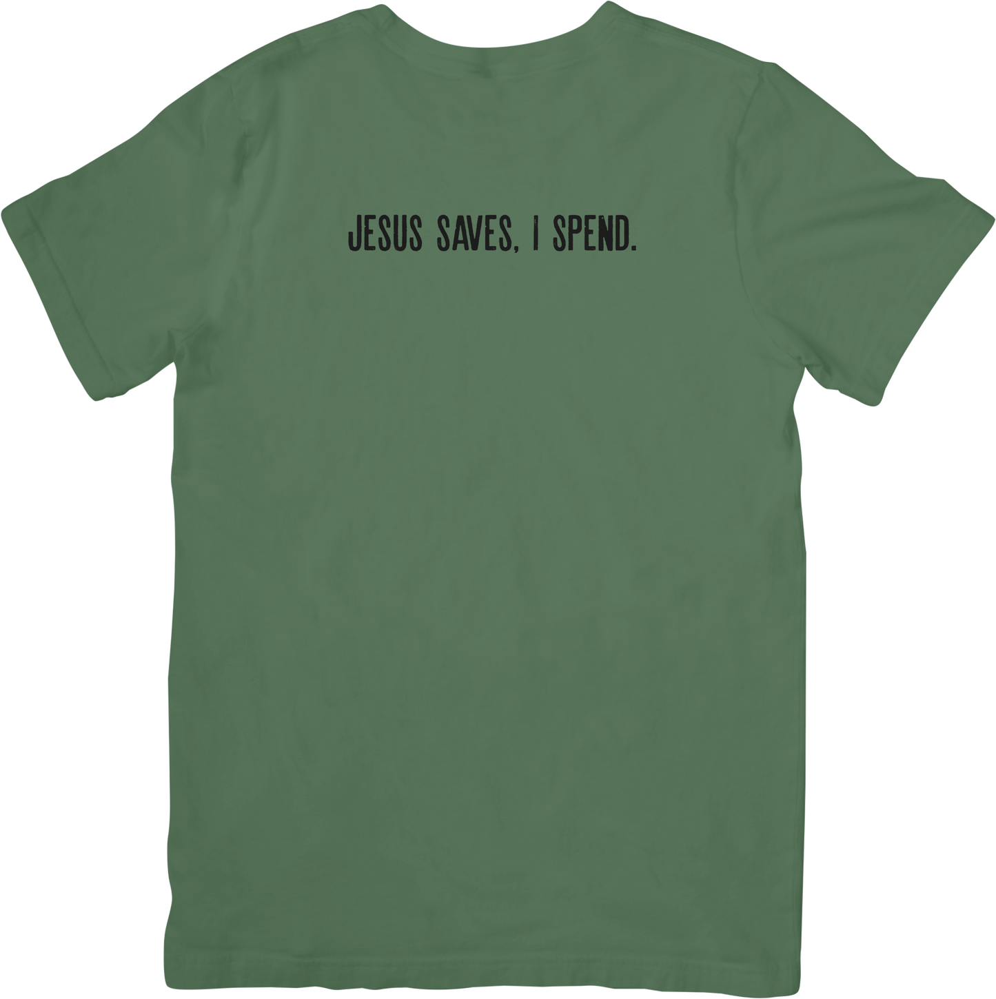 Jesus Saves, I Spend. Tee