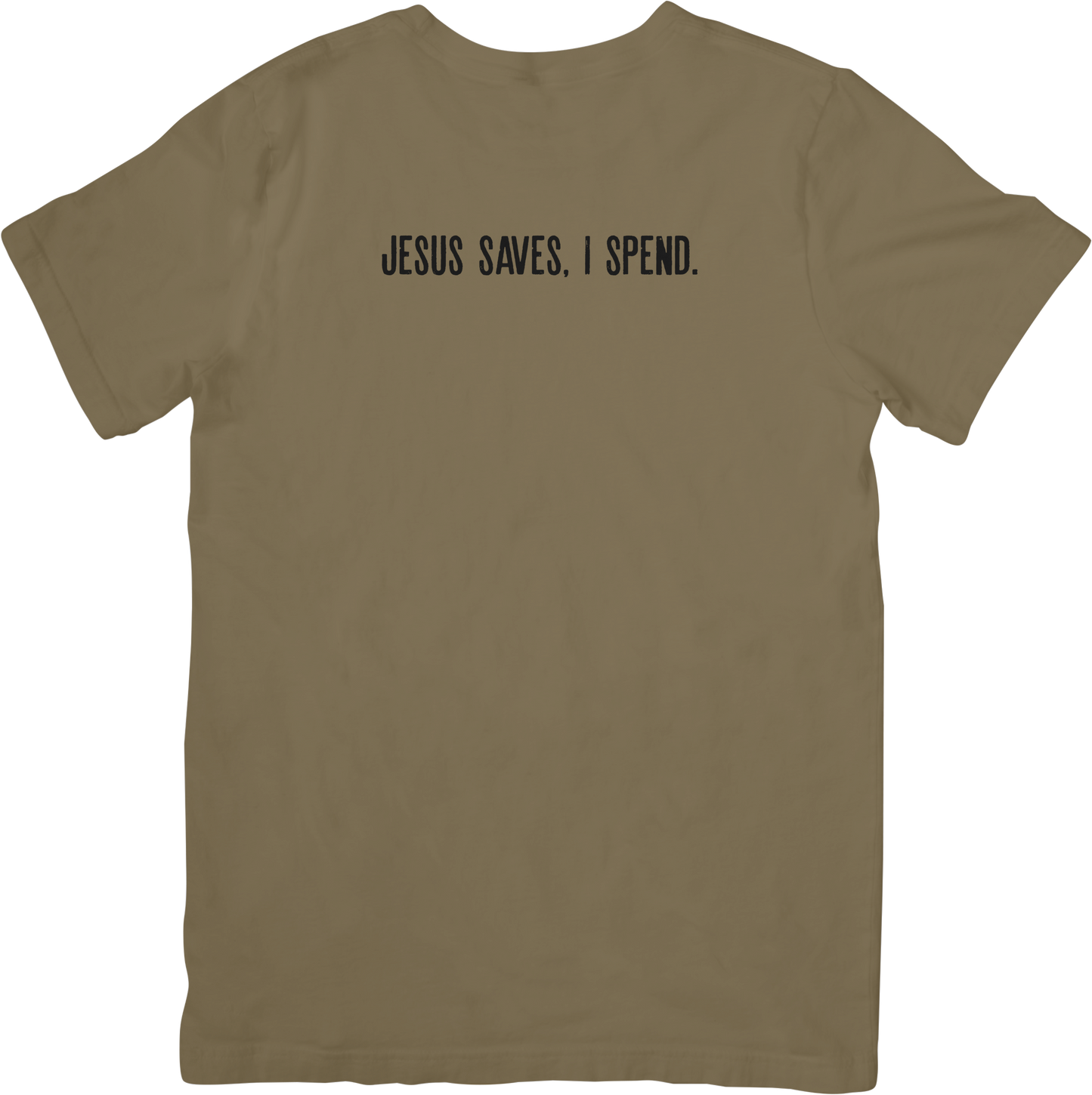 Jesus Saves, I Spend. Tee