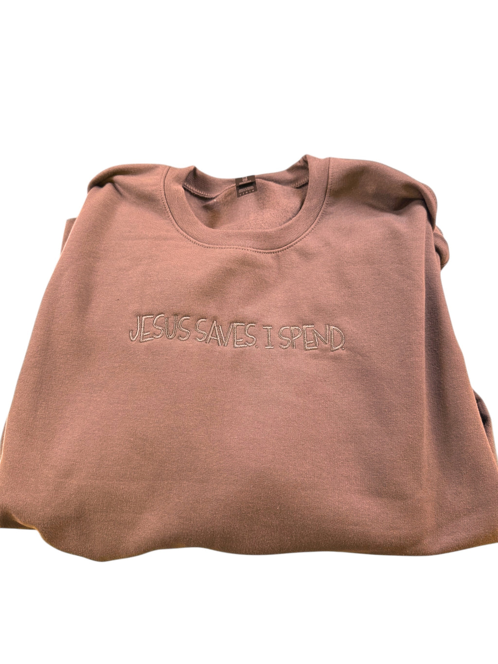 Jesus Saves, I Spend. Embroidered Sweatshirt