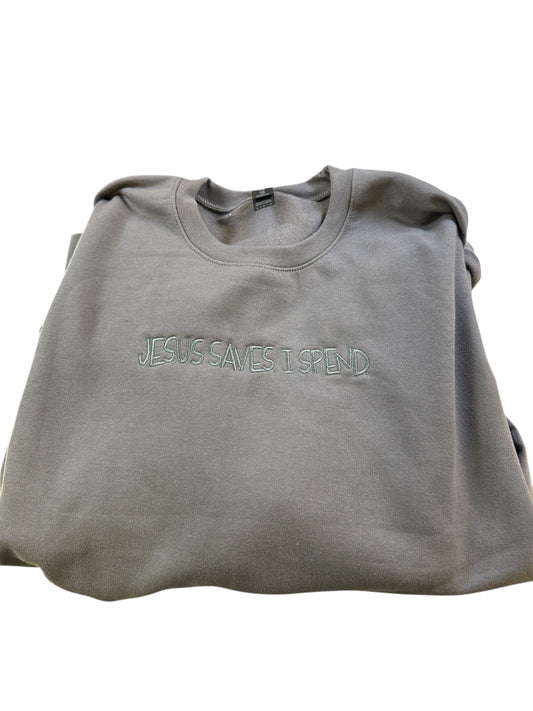 Jesus Saves, I Spend. Embroidered Sweatshirt